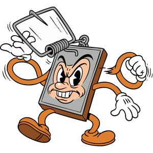 a Villainous, Snapping Mousetrap